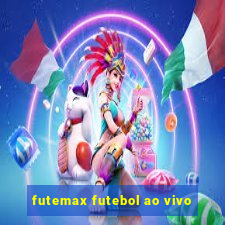 futemax futebol ao vivo